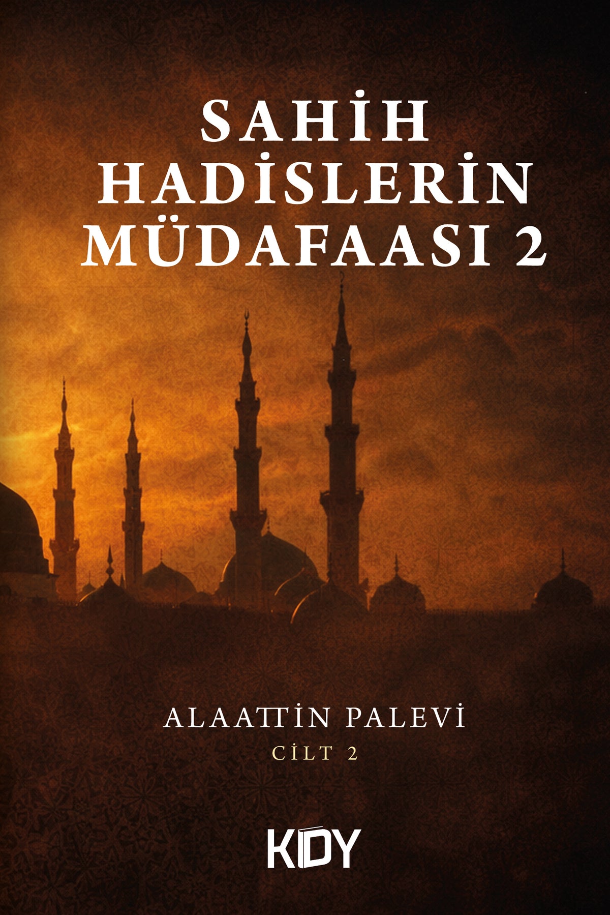 Sahih Hadislerin Müdafaası 2 - Alaattin Palevi kitap kapağı