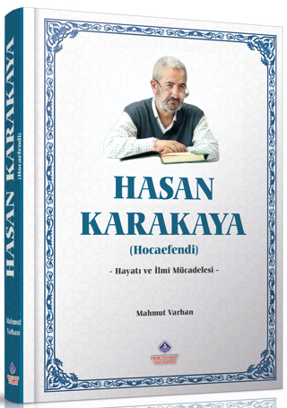 Hasan Karakaya Hocaefendi Hayatı ve İlmi Mücadelesi - Mahmut Varhan kitap kapağı