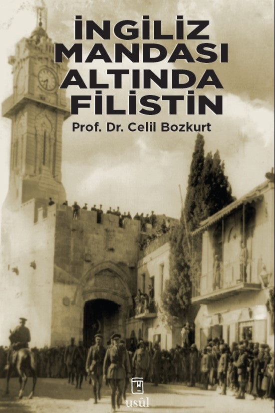 İngiliz Mandası Altında Filistin (1920-1939) İlk Arap-Yahudi Çatışmaları ve Türk Kamuoyu - Prof.Dr. Celil Bozkurt kitap kapağı