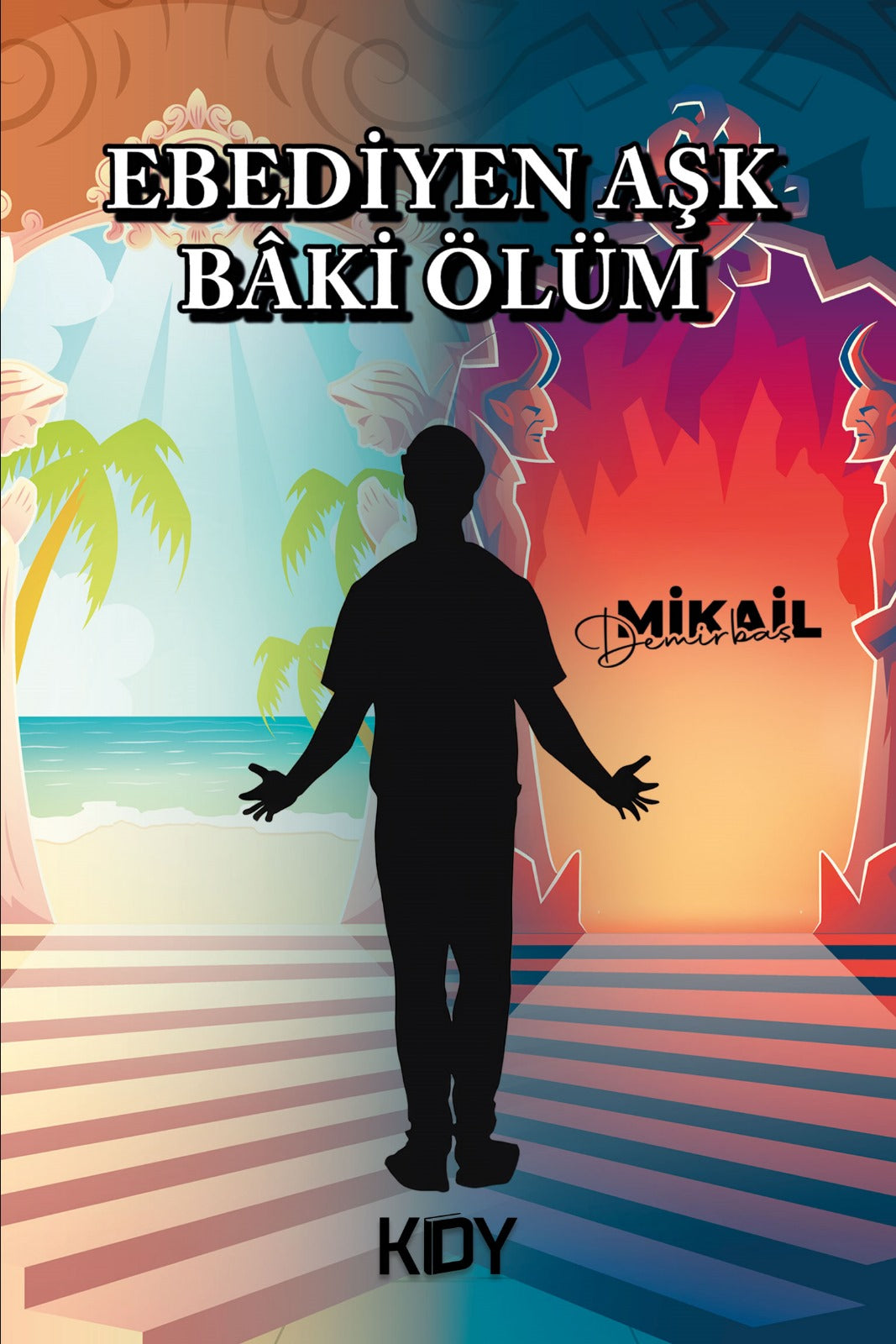 Ebediyen Aşk Baki Ölüm - Mikail Demirbaş kitap kapağı