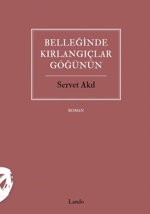 Belleğinde Kırlangıçlar Göğünün - Servet Akıl kitap kapağı