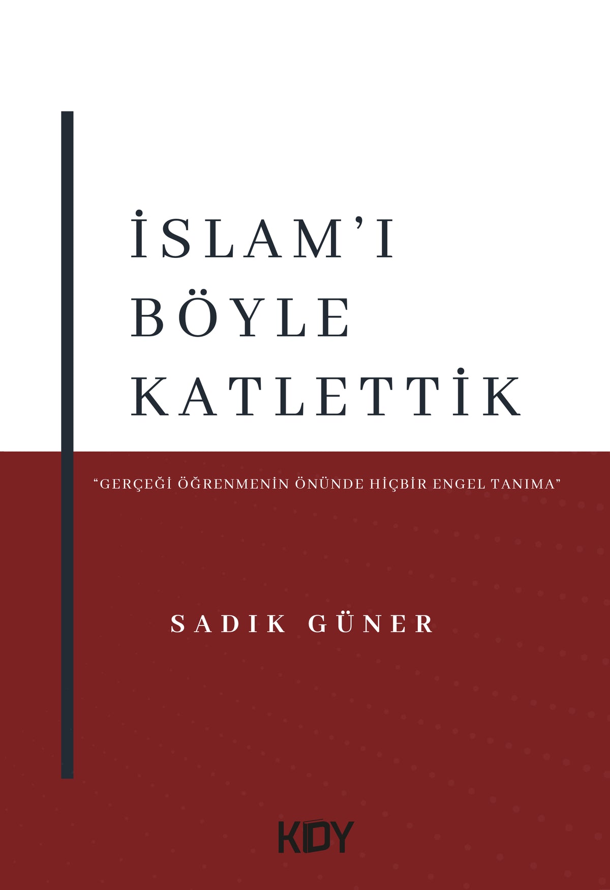 İslam'ı Böyle Katlettik - Sadık Güner kitap kapağı
