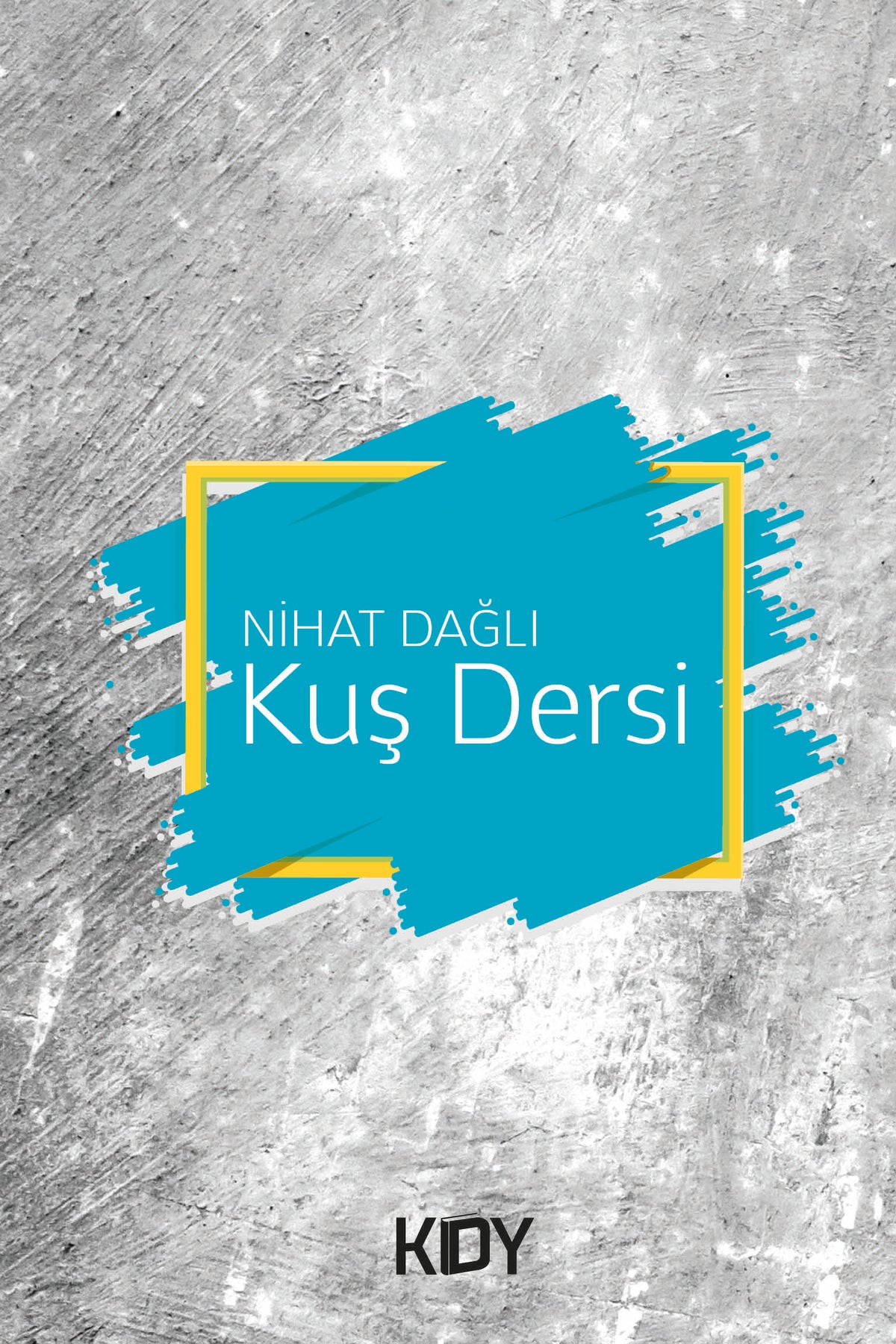 Kuş Dersi - Nihat Dağlı kitap kapağı