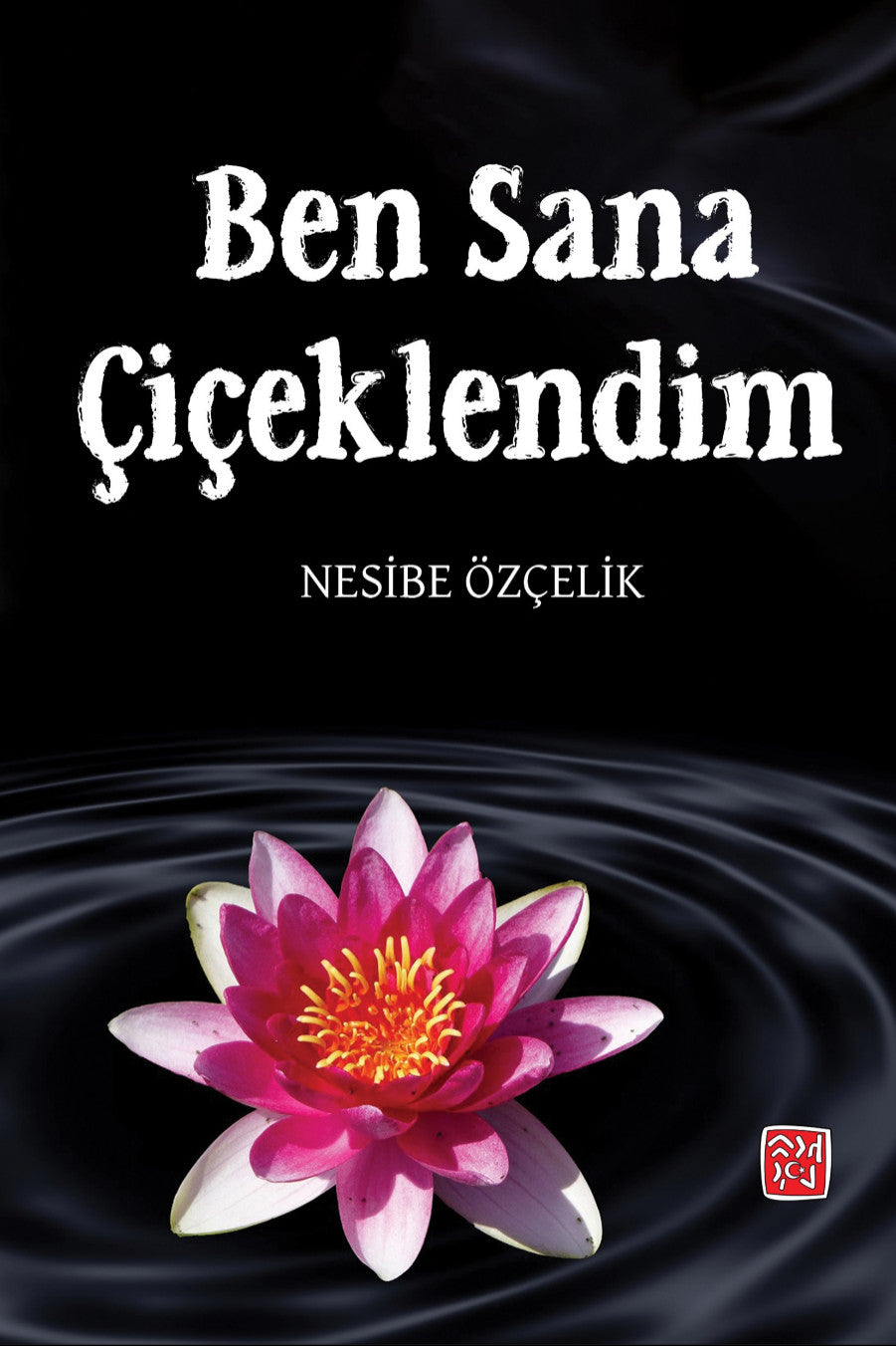 Ben Sana Çiçeklendim - Nesibe Özçelik kitap kapağı