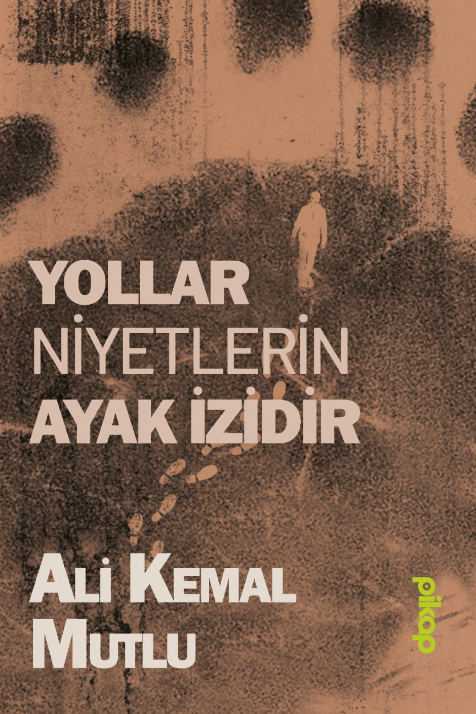 Yollar Niyetlerin Ayak İzidir - Ali Kemal Mutlu kitap kapağı