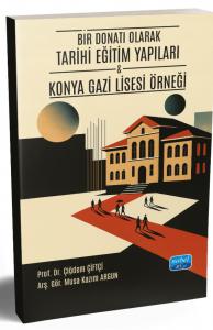 Bir Donatı Olarak Tarihi Eğitim Yapıları Konya Gazi Lisesi Örneği - Musa Kazım Argun kitap kapağı