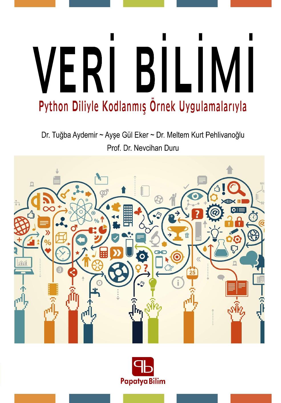 Veri Bilimi: Python Diliyle Kodlanmış Örnek Uygulamalarıyla - Kolektif kitap kapağı