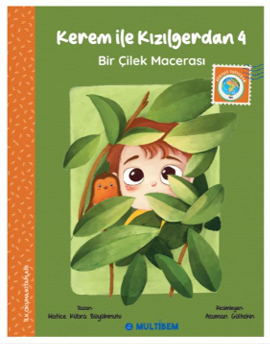 Kerem ile Kızılgerdan 4 / Bir Çilek Macerası - Hatice Kübra Büyükmutu kitap kapağı
