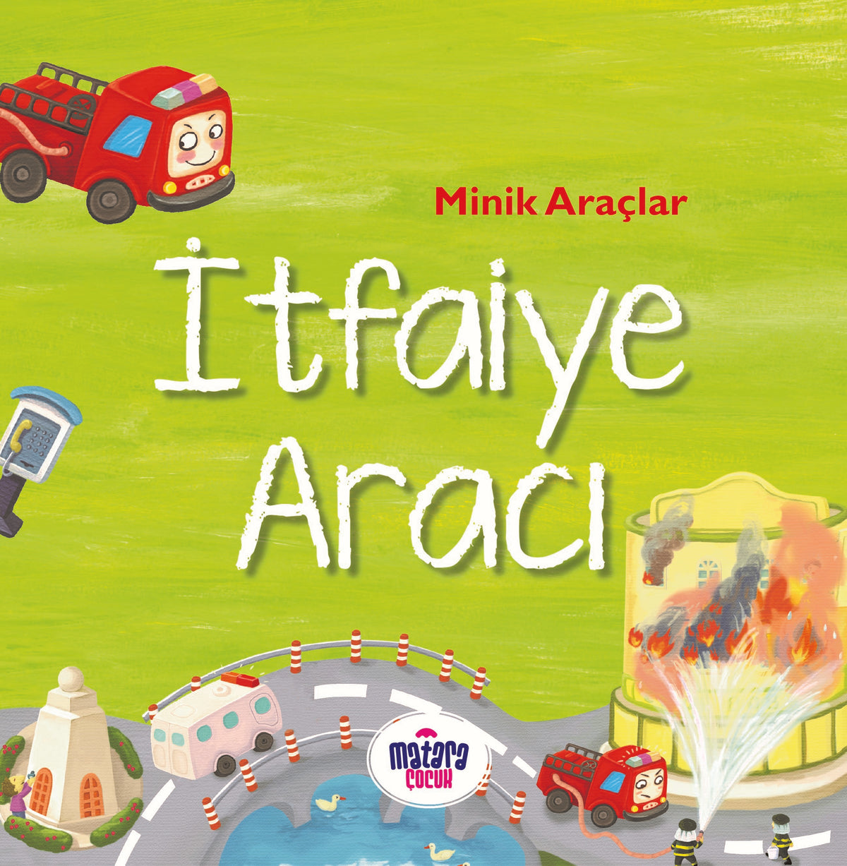 Minik Araçlar - İtfaiye Aracı - Kolektif kitap kapağı