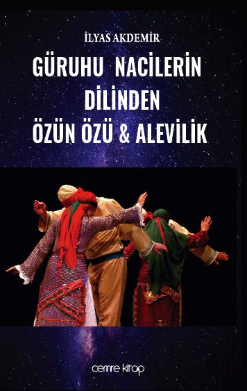 Güruhu Nacilerin Dilinden Özün Özü - Alevilik - İlyas Akdemir kitap kapağı
