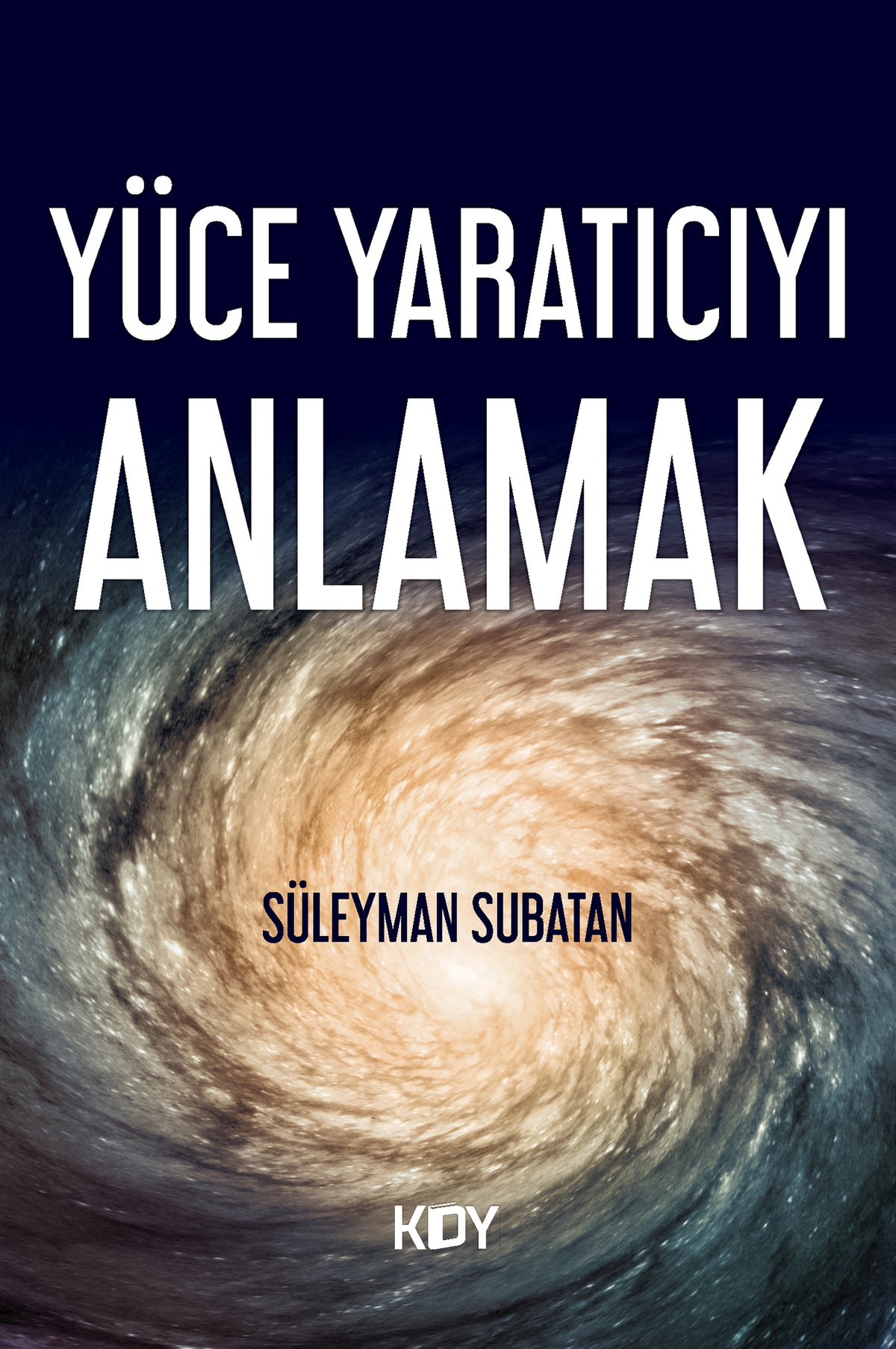 Yüce Yaratıcıyı Anlamak - Süleyman Subatan kitap kapağı