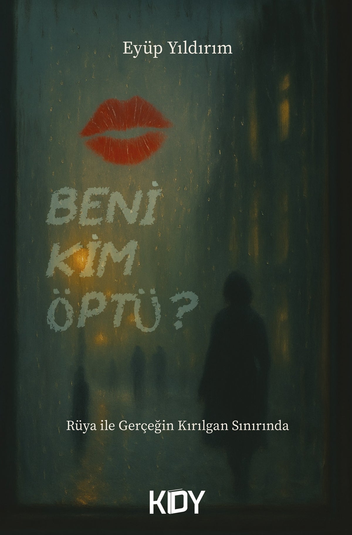Beni Kim Öptü? - Eyüp Yıldırım kitap kapağı