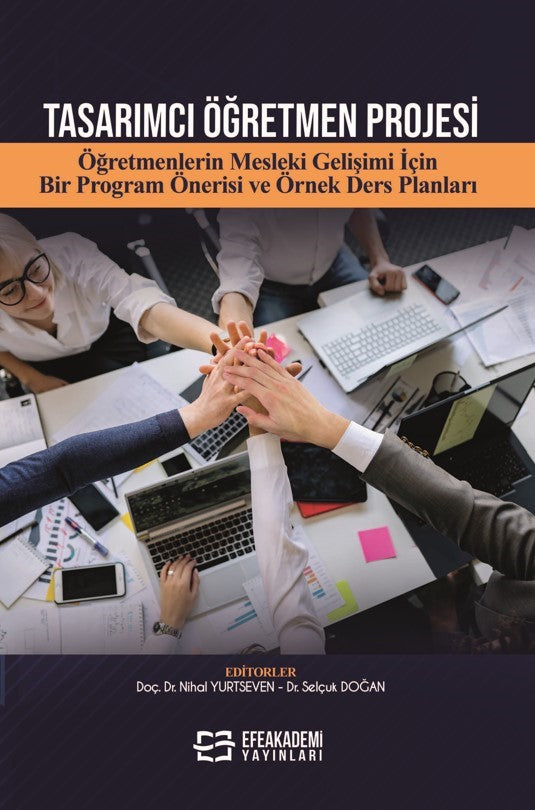 Tasarımcı Öğretmen Projesi Öğretmenlerin Mesleki Gelişimi İçin Bir Program Önerisi ve Örnek Ders Planları - Dr. Öğr. Üyesi Nihal Yurtseven kitap kapağı