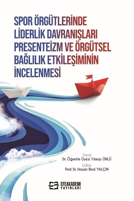 Spor Örgütlerinde Liderlik Davranışları Presenteizm ve Örgütsel Bağlılık Etkileşiminin İncelenmesi - Dr. Öğr. Üyesi Yılmaz Ünlü kitap kapağı