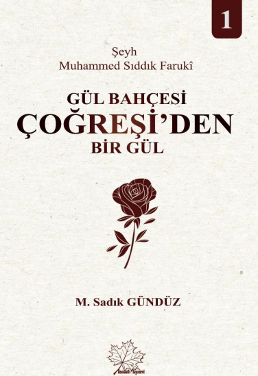 Şeyh Muhammed Sıddık Farukî Gül Bahçesi Çoğreşi'den Bir Gül 1 - M. Sadık Gündüz kitap kapağı