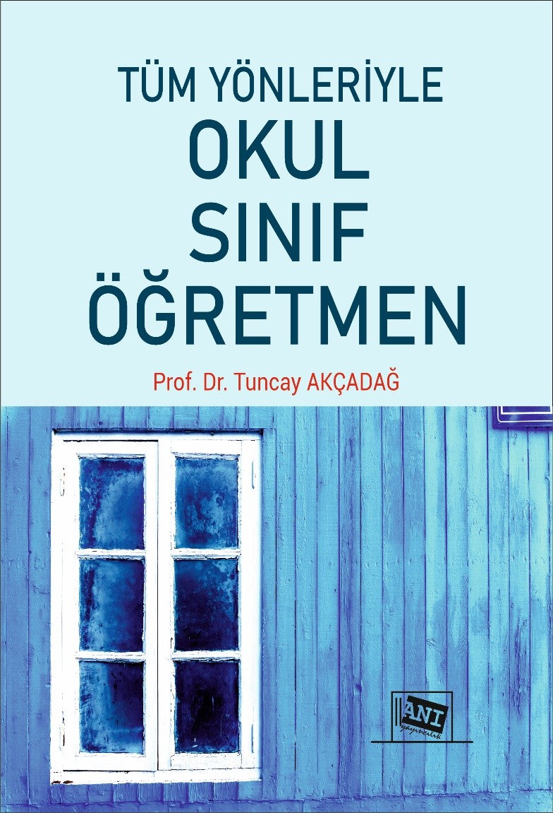 Tüm Yönleriyle Okul Sınıf Öğretmen - Doç. Dr. Tuncay Akçadağ kitap kapağı