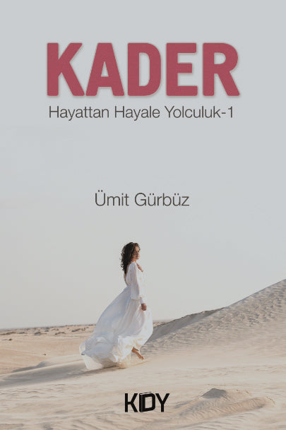 Kader Hayattan Hayale Yolculuk 1 - Ümit Gürbüz kitap kapağı