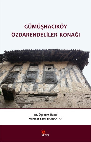 Gümüşhacıköy Özdarendeliler Konağı - Mehmet Sami Bayraktar kitap kapağı
