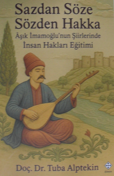 Sazdan Söze Sözden Hakka Aşık İmamoğlunun Şiirlerinde İnsan Hakları Eğitimi - Tuba Alptekin kitap kapağı