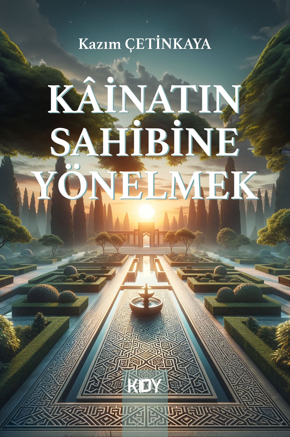 Kainatın Sahibine Yönelmek - Kazım Çetinkaya kitap kapağı