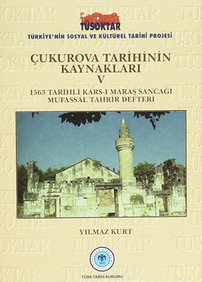 Çukurova Tarihinin Kaynakları V 1563 Tarihli Kars-ı Maraş Sancağı Mufassal Tahrir Defteri / 14-B-17 - Prof. Dr. Yılmaz Kurt kitap kapağı