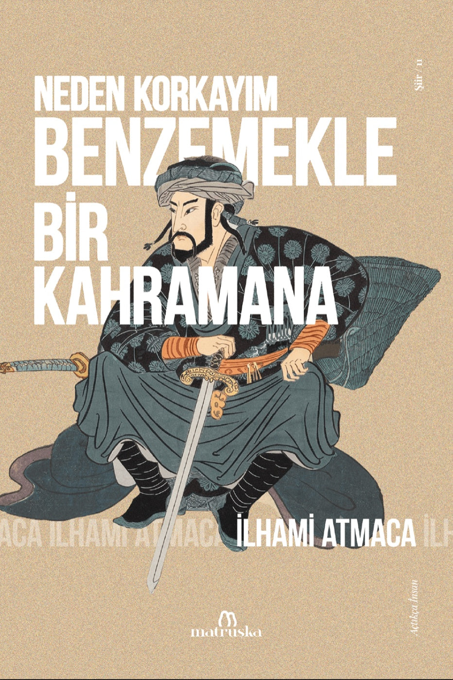 Neden Korkayım Benzemekle Bir Kahramana - İlhami Atmaca kitap kapağı
