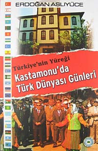 Türkiye'nin Yüreği Kastamonu'da Türk Dünyası Günleri / 12-A-42 - Erdoğan Aslıyüce kitap kapağı
