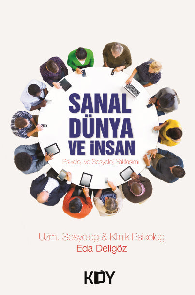 Sanal Dünya ve İnsan - Uzm. Sosyolog Klinik Psikolog Eda Deligöz kitap kapağı