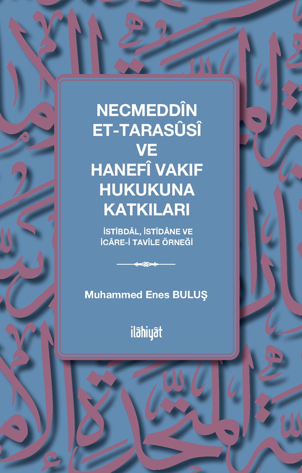 Necmeddîn et-Tarasûsî ve Hanefî Vakıf Hukukuna Katkıları - Muhammed Enes Buluş kitap kapağı
