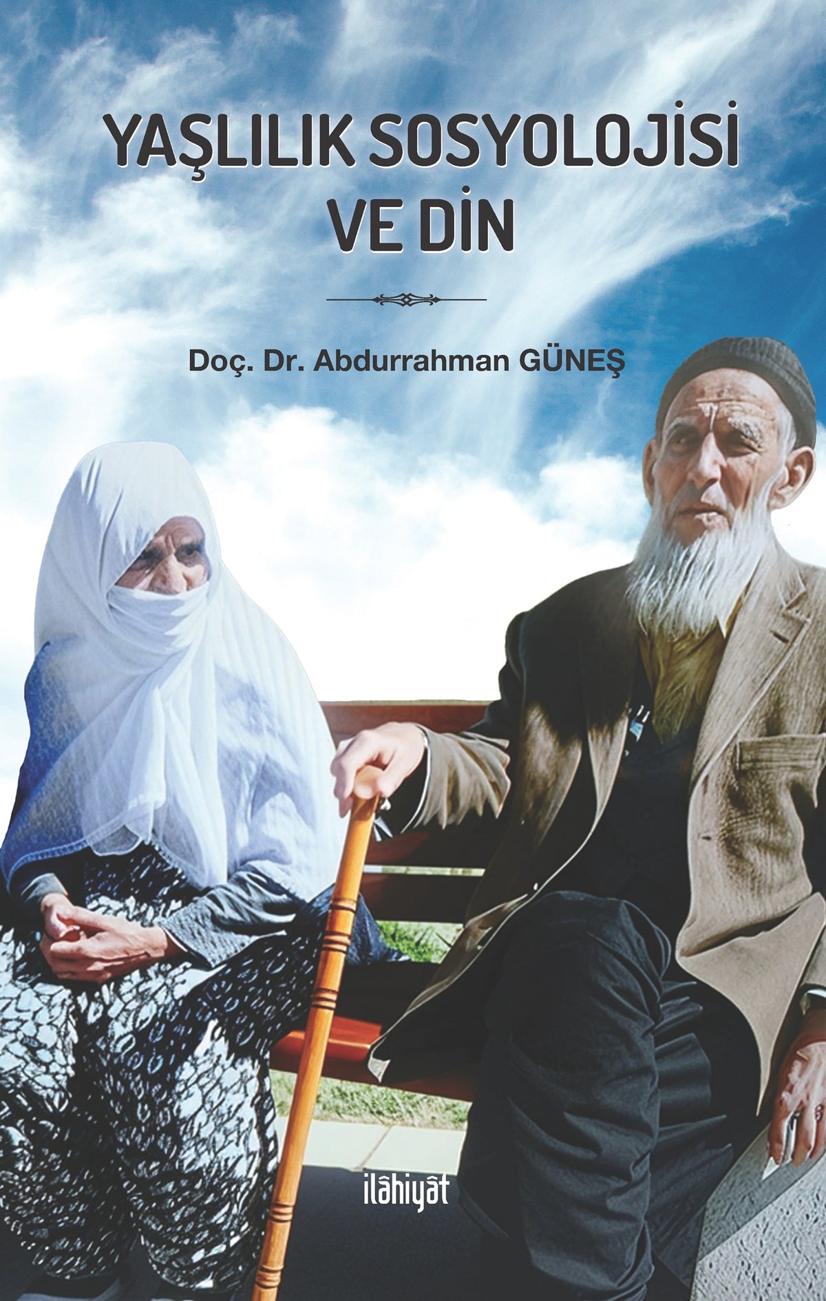 Yaşlılık Sosyolojisi ve Din - Doç. Dr. Abdurrahman Güneş kitap kapağı