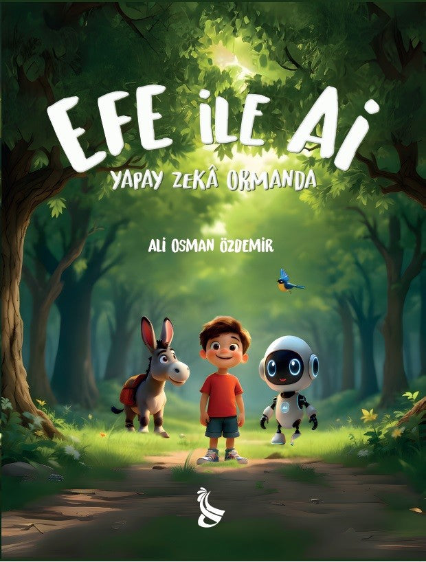 Efe İle Ai Yapay Zeka Ormanda - Ali Osman Özdemir kitap kapağı
