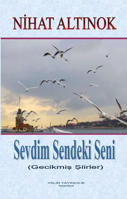 Sevdim Sendeki Seni (Gecikmiş Şiirler) - Nihat Altınok kitap kapağı