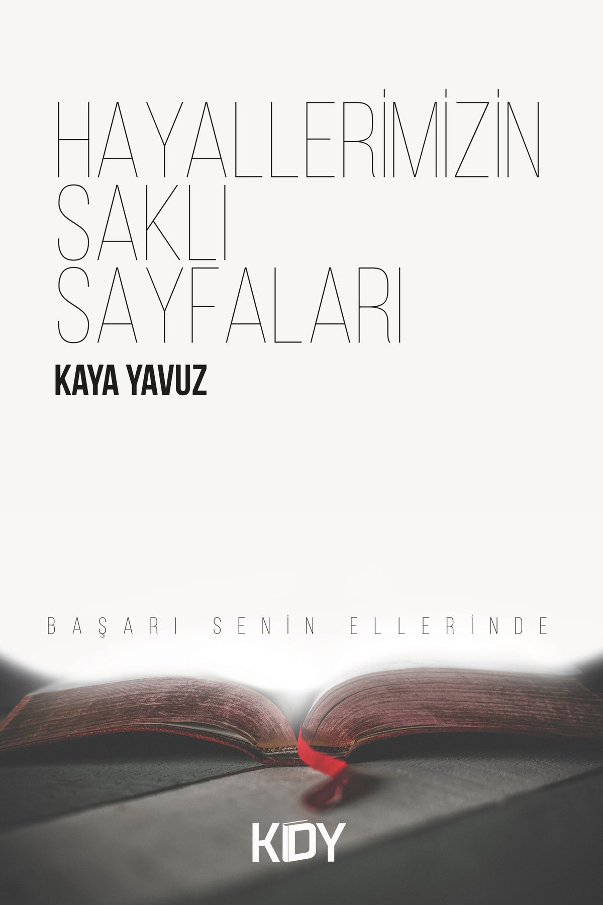 Hayallerimizin Saklı Sayfaları - Kaya Yavuz kitap kapağı