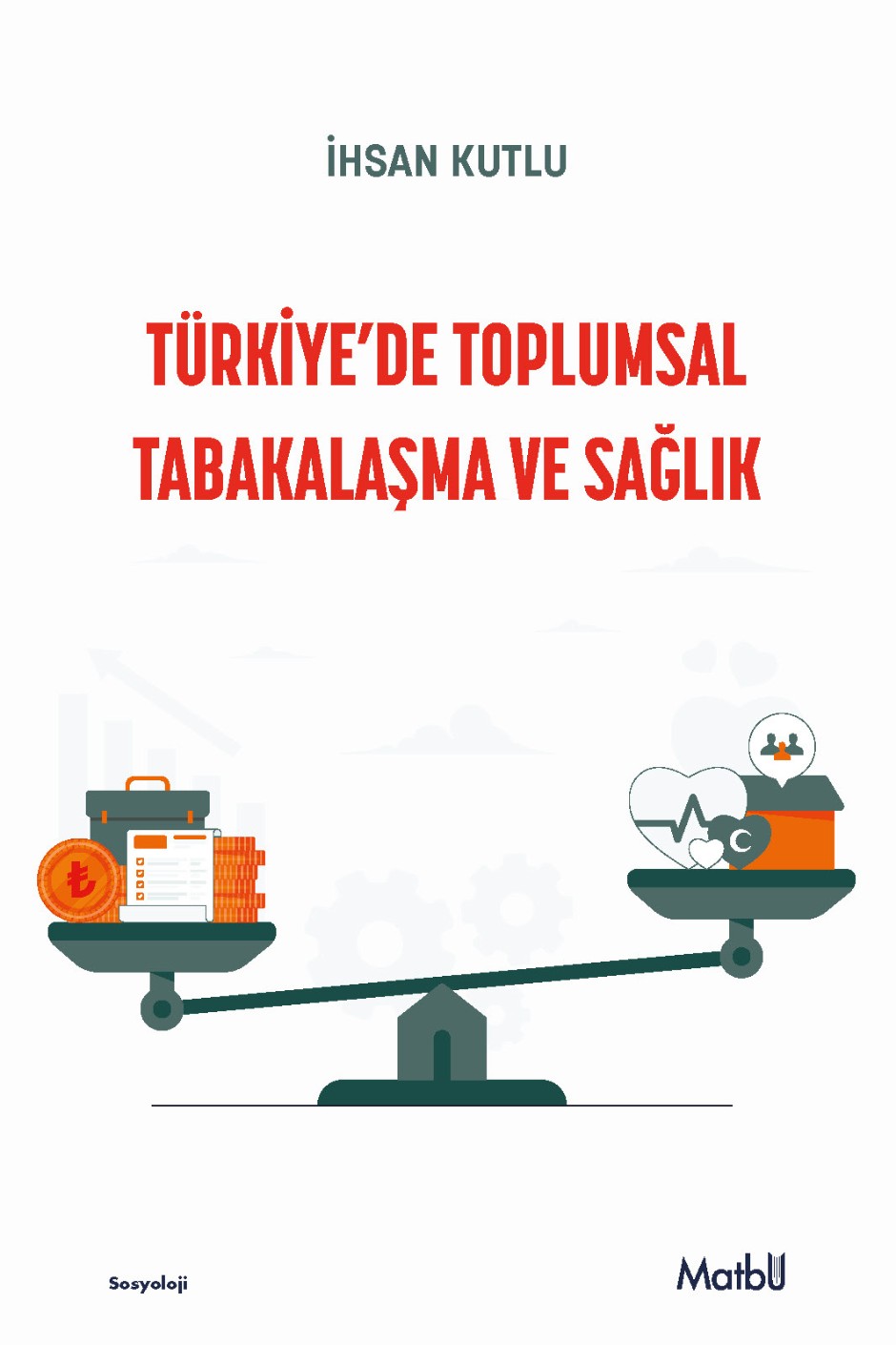 Türkiye'de Toplumsal Tabakalaşma ve Sağlık - İhsan Kutlu kitap kapağı