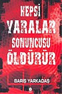 Hepsi Yaralar Sonuncusu Öldürür 7-E-11 - Barış Yarkadaş kitap kapağı