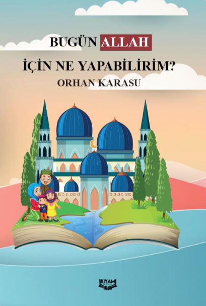 Bugün Allah İçin ne Yapabilirim 365 Salih Amel - Orhan Karasu kitap kapağı
