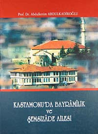 Kastamonu'da Bayramilik ve Şemsizade Ailesi - Prof. Dr. Abdulkerim Abdulkadiroğlu kitap kapağı