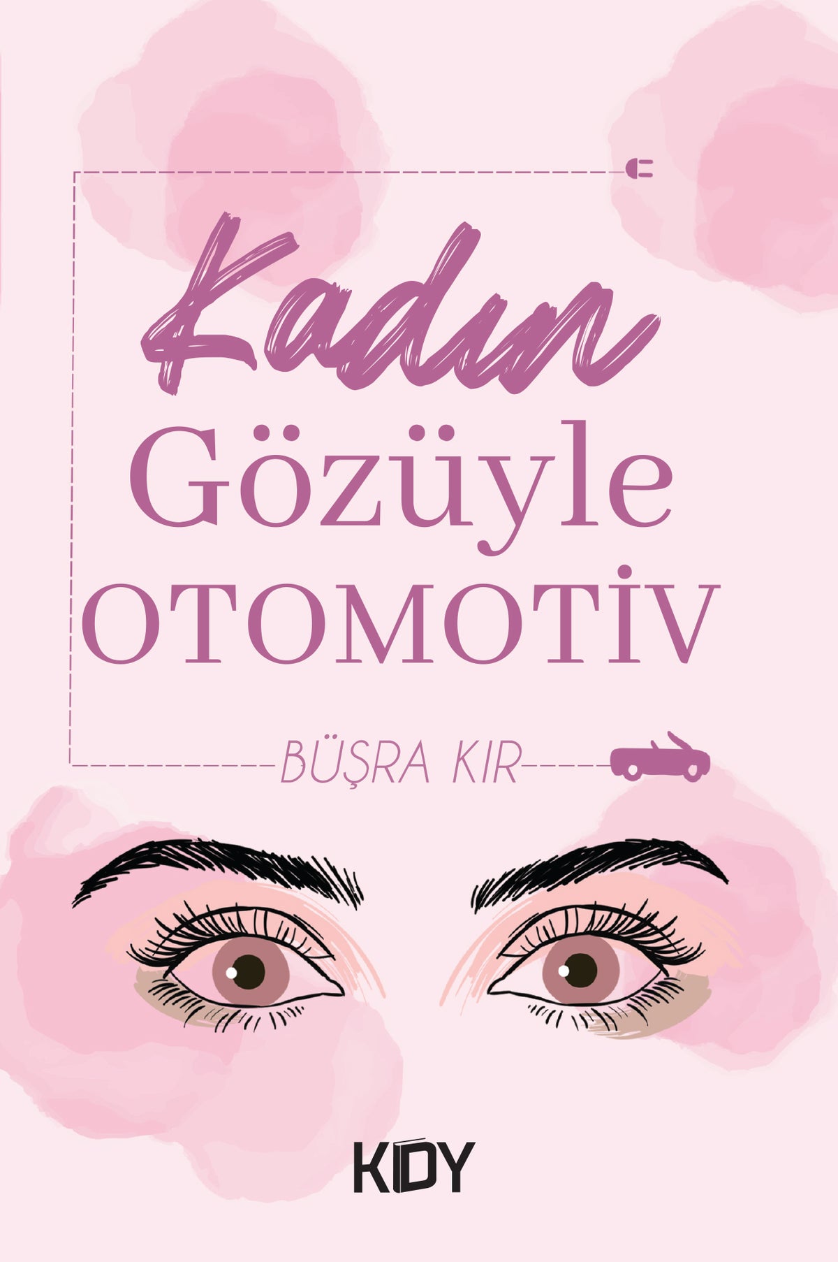 Kadın Gözüyle Otomotiv - Büşra Kır kitap kapağı