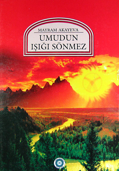 Umudun Işığı Sönmez Kırgızistan Cumhurbaşkanı Eşinin Anılarından - Mayram Akayeva kitap kapağı