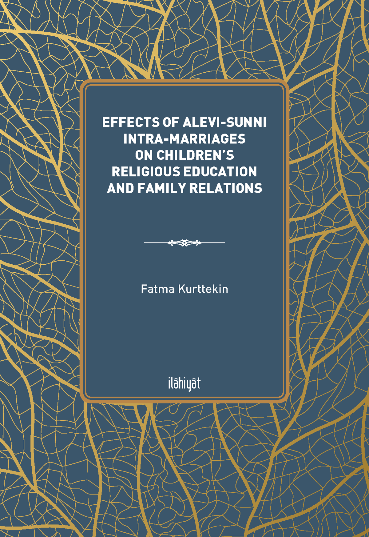 Effects of Alevi-Sunni Intra-Marriages on Children's Religious Education and Family Relations - Fatma Kurttekin kitap kapağı