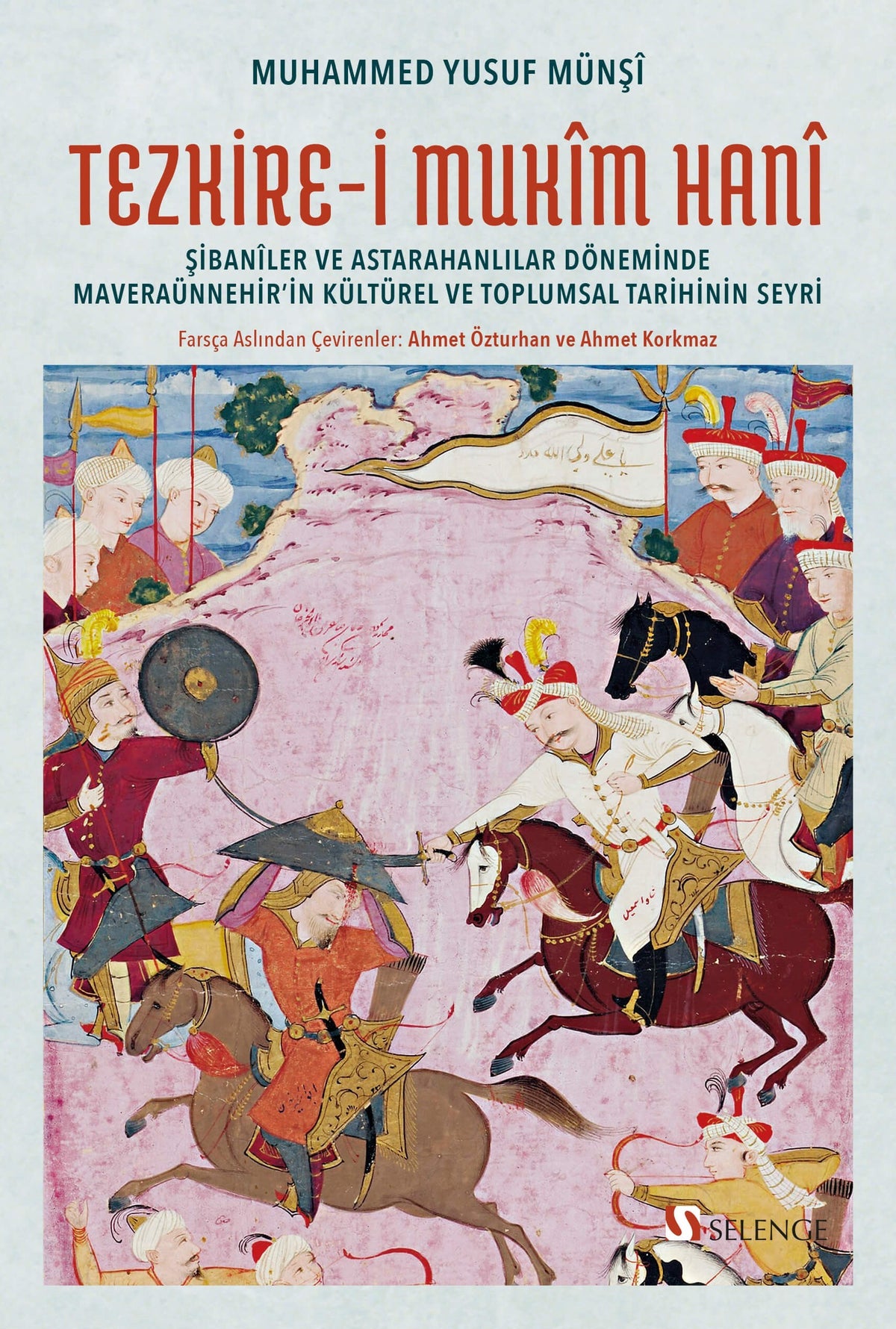 Tezkire-i Mukîm Hanî Şibanîler ve Astarahanlılar Döneminde Maveraünnehir'in Kültürel ve Toplumsal Tarihinin Seyri - Muhammed Yusuf Münşi kitap kapağı