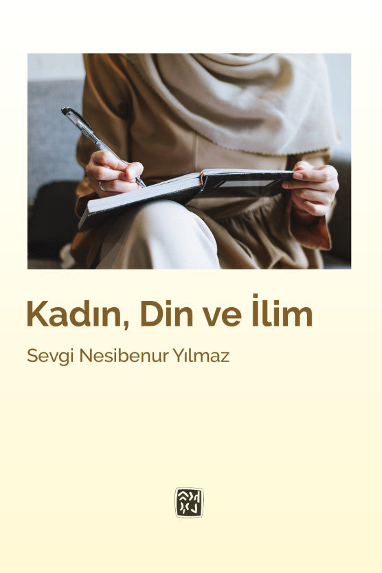 Kadın, Din ve İlim - Sevgi Nesibenur Yılmaz kitap kapağı
