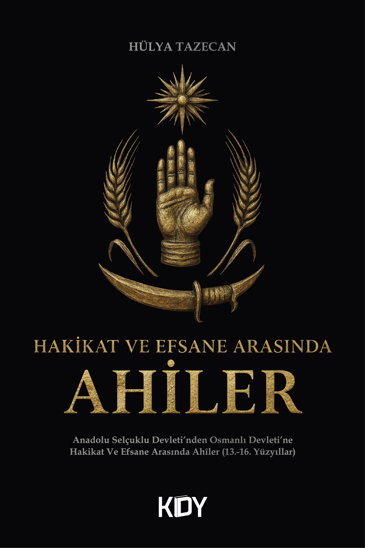 Hakikat ve Efsane Arasında Ahiler - Hülya Tazecan kitap kapağı