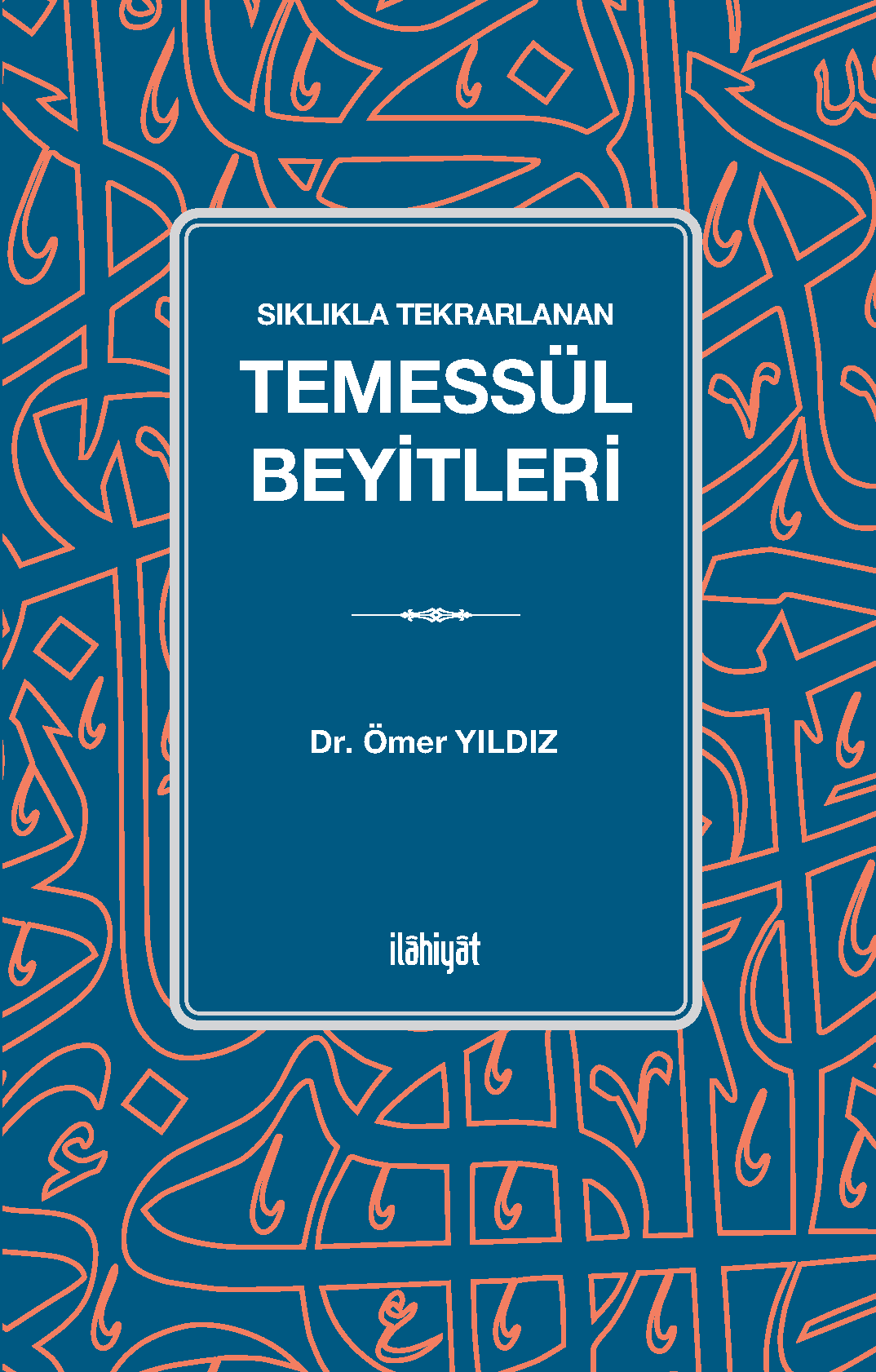 Sıklıkla Tekrarlanan Temessül Beyitleri - Ömer Yıldız kitap kapağı