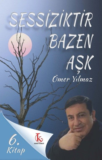 Sessizliktir Bazen Aşk - Ömer Yılmaz kitap kapağı