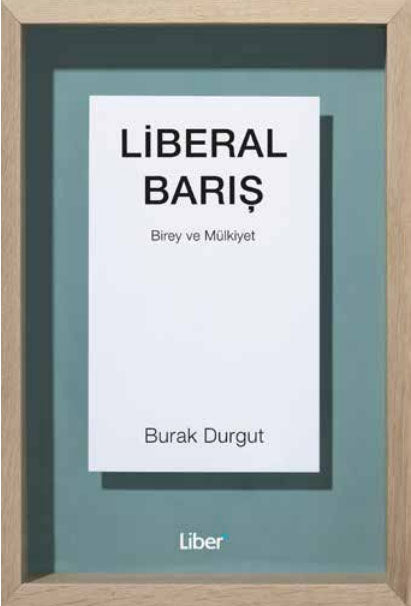 Liberal Barış Birey ve Mülkiyet - Burak Durgut kitap kapağı