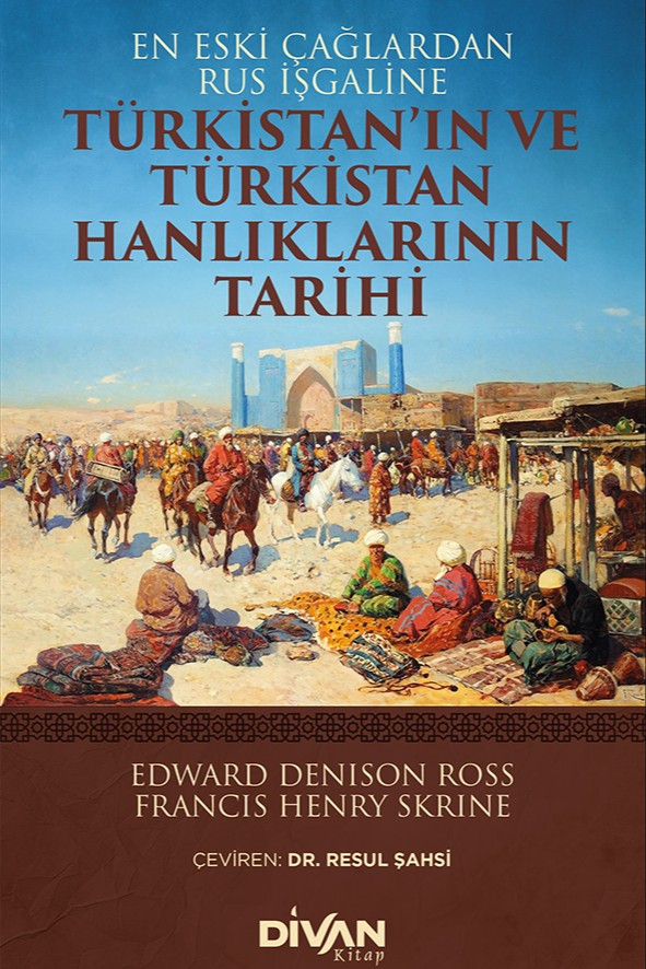 Türkistan'ın ve Türkistan Hanlıklarının Tarihi En Eski Çağlardan Rus İşgaline - Edward Denison Ross kitap kapağı