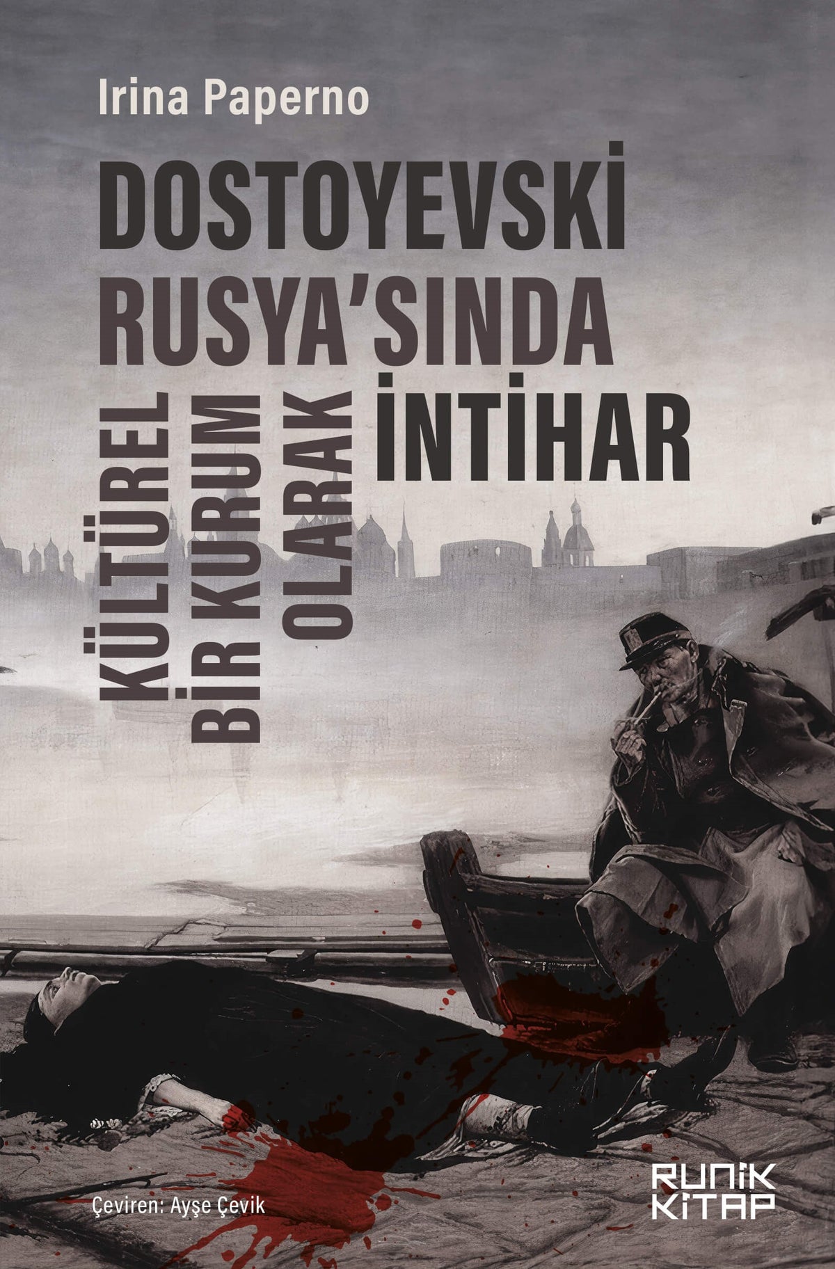 Dostoyevski Rusya'sında Kültürel Bir Kurum Olarak İntihar - Irina Paperno kitap kapağı