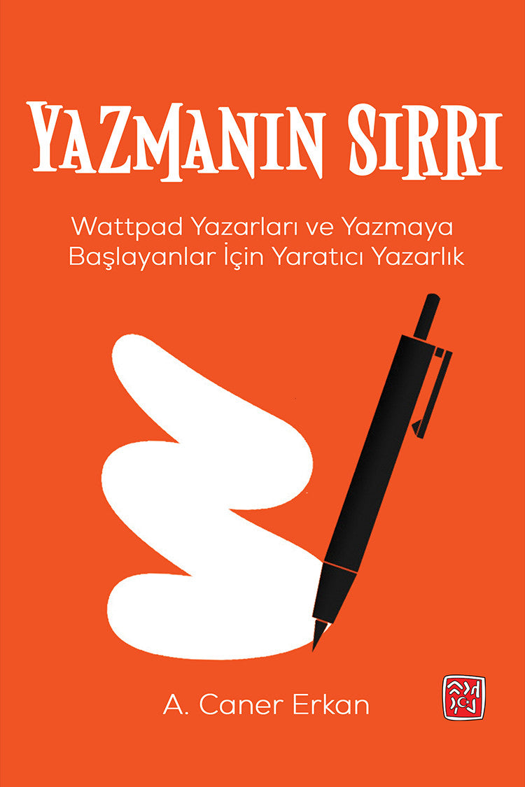 Yazmanın Sırrı Wattpad Yazarları ve Yazmaya Başlayanlar İçin Yaratıcı Yazarlık - A. Caner Erkan kitap kapağı