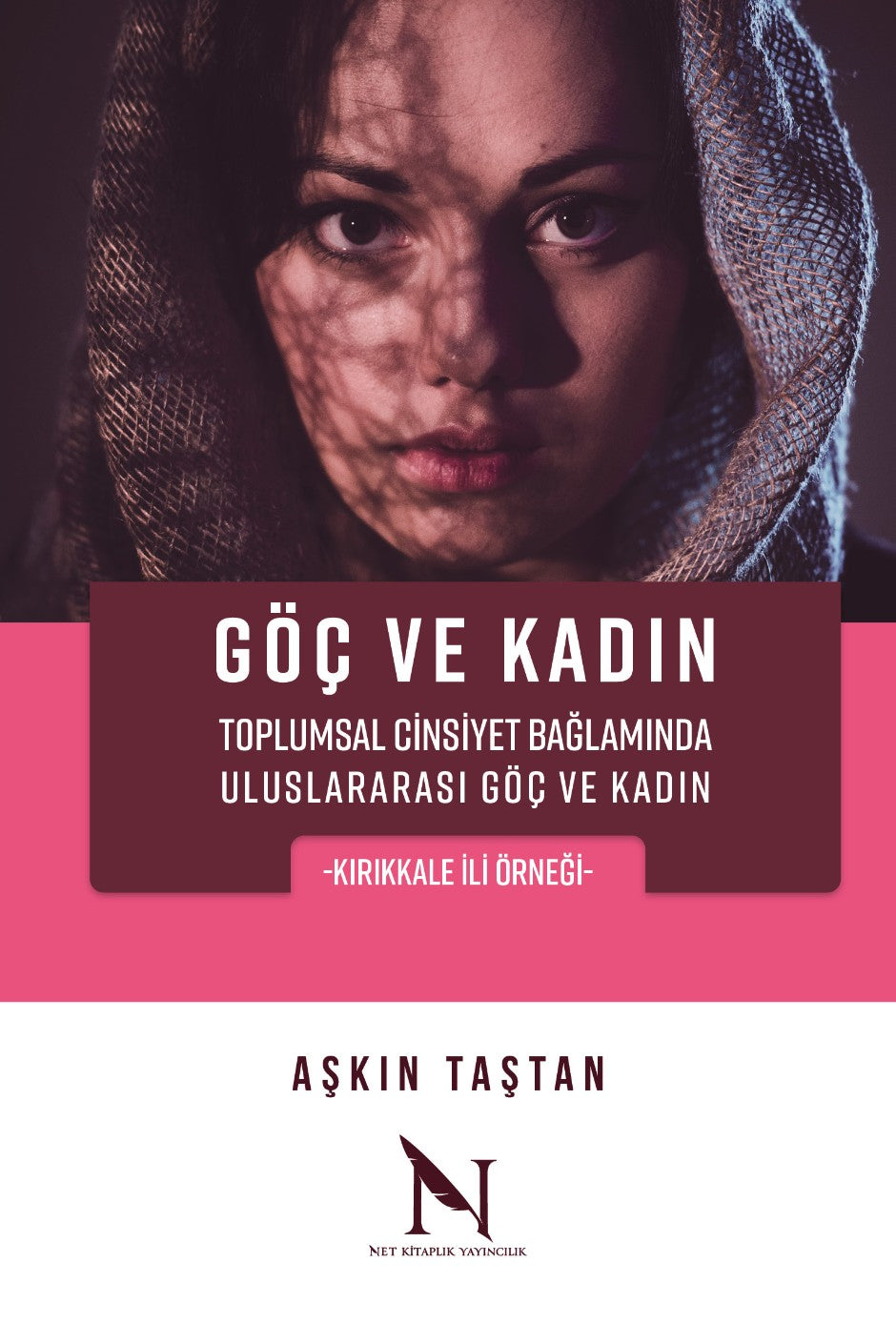 Göç ve Kadın Toplumsal Cinsiyet Bağlamında Uluslararası Göç ve Kadın - Aşkın Taştan kitap kapağı